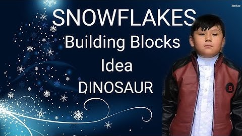 Snowflakes Building Blocks Idea Dinosaur By: Noyaan