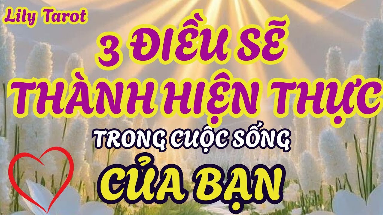 Ba điều sẽ trở thành hiện thực trong thời gian sắp tới @tarot