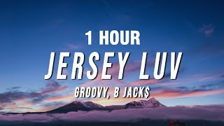  1 Hour Groovy - Jersey Luv Lyrics Ft B Jack 