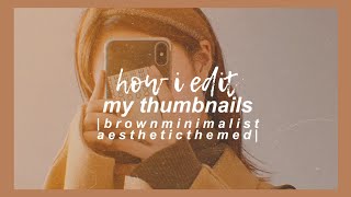 how to edit neutral youtube thumbnail theme | aesthetic minimalist brown | thumbnail tutorial ️