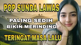Download Lagu POP SUNDA LAWAS TERPOPULER BIKIN MERINDING TERINGAT MASA LALU MP3