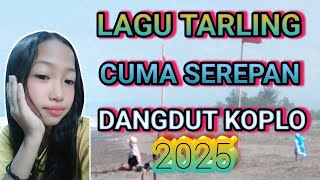 LAGU TARLING CUMA SEREPAN DANGDUT KOPLO