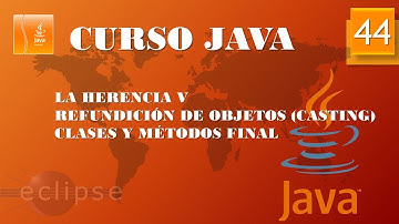 Curso Java. Casting de objetos. Clases y métodos final. Vídeo 44