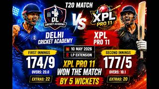 XPL PRO 11 🆚 DELHI CRICKET ACADEMY🔥 FULL T20 MATCH HIGHLIGHTS | 10 MAY 2026📍 Venue: I.P Extension