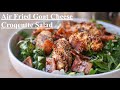 Air Fried Goat Cheese Croquette Salad