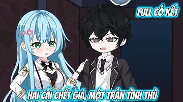 Full Có Kết : Hai Cái Chết Giả, Một Trận Tình Thù - Tiểu Tam Sub