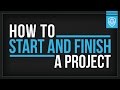 5 Keys on How to Start and Finish a Project