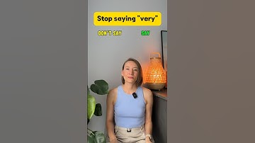 Improve your Vocabulary: Stop saying VERY!