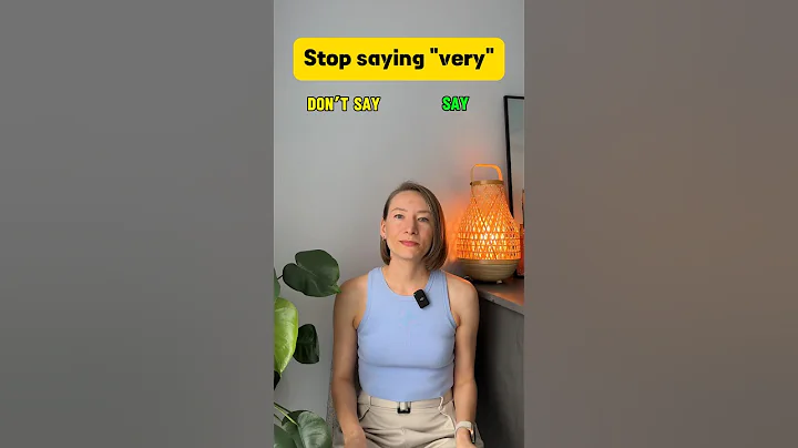 Improve your Vocabulary: Stop saying VERY!