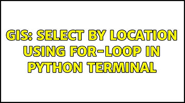 GIS: Select by location using for-loop in Python Terminal (2 Solutions!!)