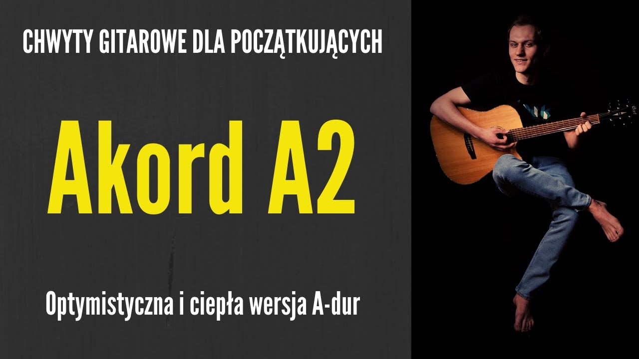 Akord A2 – optymistyczna wersja chwytu A-dur – JakZagrac.pl