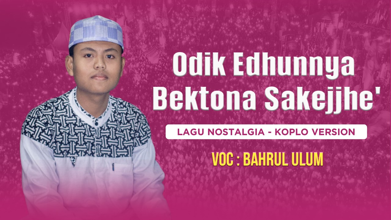ODIK E DHUNNYA BEKTONA SAKEJJHEK || LAGU NOSTALGIA || Voc : BAHRUL ULUM