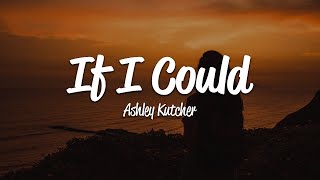 Ashley Kutcher - If I Could (Lyrics)