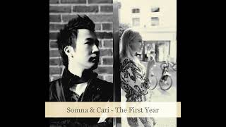 Somna & Cari - The First Year