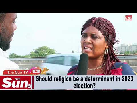 Should religion be a determinant in 2023 election?