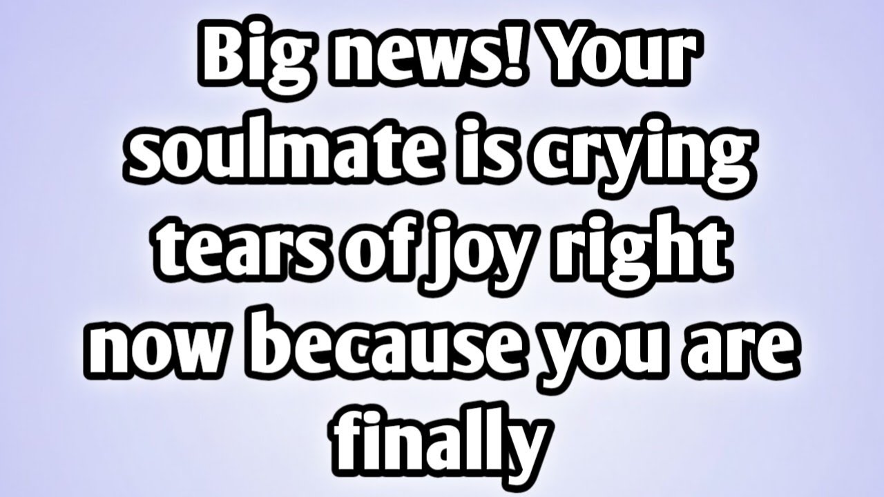 🧿 Big news! Your soulmate is crying tears of joy right now because you are finally