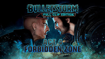 Bulletstorm: Full Clip Edition - Act 4 - Forbidden Zone (No Commentary)
