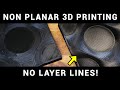 Achieve true 3D printing with non planar slicing