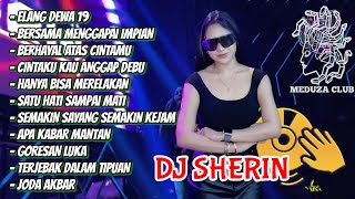 FUNKOT_MEDUZA CLUB || MUSIC PARTY VIRAL [ELANG DEWA 19] X [BERSAMA MENGGAPAI IMPIAN] || DJ SHERIN