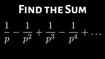 Sum of the Infinite Series 1/p - 1/p^2 + 1/p^3 - 1/p^4 + ...