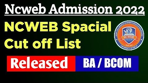 NCWEB Ug Spacial Cutoff List Release 2022 | Ncweb admission: Spacial Cut off Out 2022 - BA / Bcom