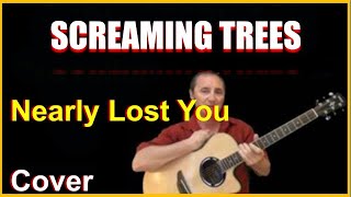 Nearly Lost You Acoustic Guitar Cover - Screaming Trees Chords & Lyrics Link In Desc