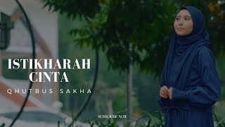 Istikharah Cinta - Qhutbus Sakha