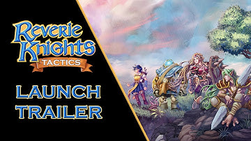 Reverie Knights Tactics - Launch Trailer