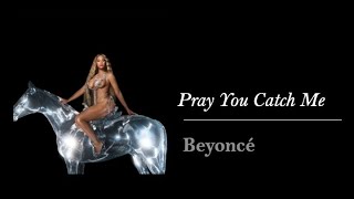 Pray You Catch Me Lyrics - Beyoncé