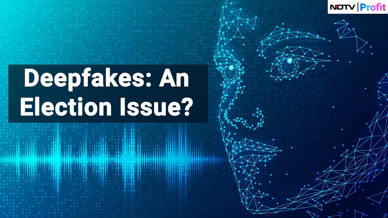Deepfake Threat Looms Over Indian Elections | NDTV Profit