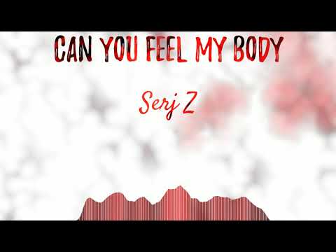 Serj Z Can You Feel My Body Original Mix 