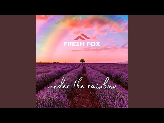 fresh-fox - Under The Rainbow