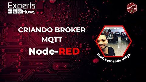 Experts Flows - Criando Broker MQTT no Node-RED