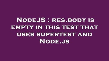 NodeJS : res.body is empty in this test that uses supertest and Node.js