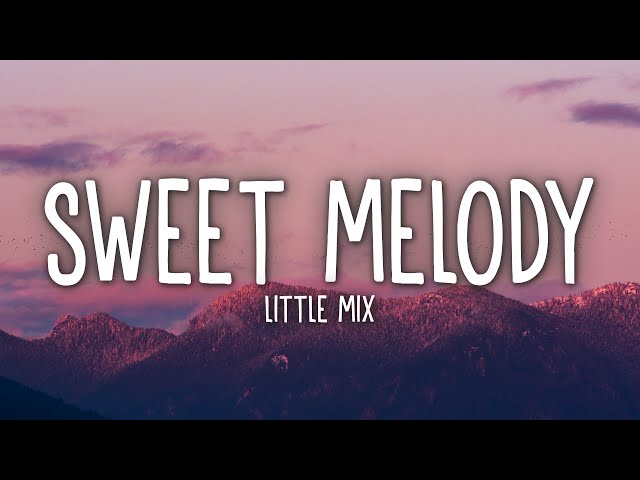 Little Mix - Sweet Melody (Lyrics) class=