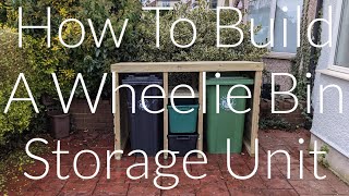 How To Make A DIY Wheelie Bin Storage Unit From Scratch