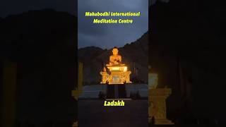 Mahabodhi International Meditation Centre | Ladakh |  Incredible India