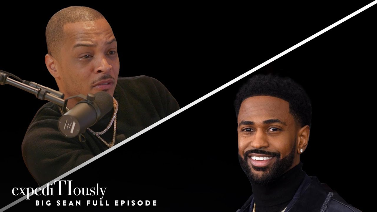 T I  with Big Sean - The Don   s Life   expediTIously Podcast