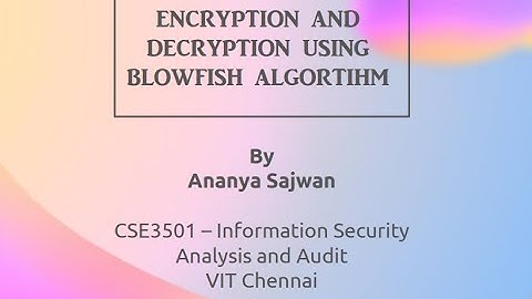 Ananya Sajwan - 18BCE1355 - Encryption and Decryption using Blowfish Algorithm