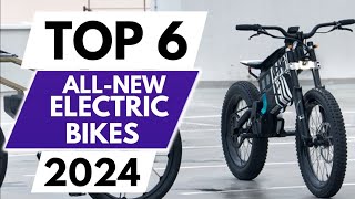 Top 6 Best All-New Electric Bikes in 2024