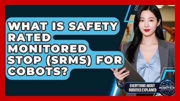 What Is Safety Rated Monitored Stop (SRMS) For Cobots? - Everything About Robotics Explained