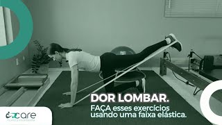 Dor lombar. Faça esses exercícios usando uma faixa elástica.