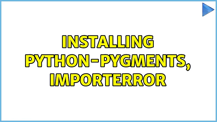 Ubuntu: Installing python-pygments, ImportError (2 Solutions!!)