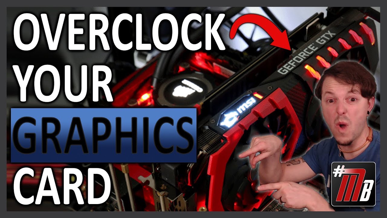 HOW TO OVERCLOCK YOUR GRAPHICS CARD 2018 - YouTube