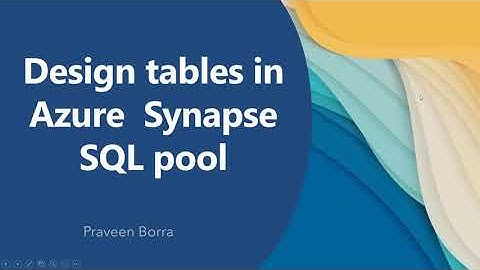 How to design tables in Azure synapse SQL Pool | Distributed tables in Azure Synapse | Azure Synapse