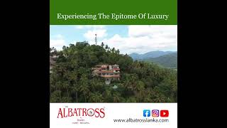 The Albatross by Ranfer - Experiencing the Epitome of luxury  #kandy #srilanka #boutiquehotels