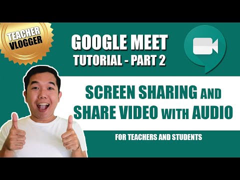 GOOGLE MEET TUTORIAL for Teachers and Students | Part 2 | Screen Sharing & Sharing Video with Audio