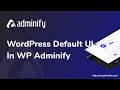 How to Switch WordPress Default UI and WP Adminify UI within a seconds?