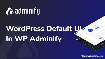 How to Switch WordPress Default UI and WP Adminify UI within a seconds?