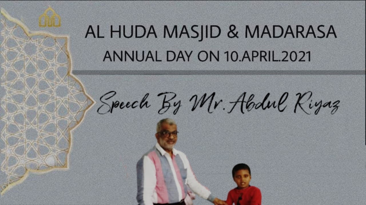 ANNUAL DAY 2021 SPEECH BY ABDUL RIYAZ ~ Al HUDA MASJID AND MADARASA ...